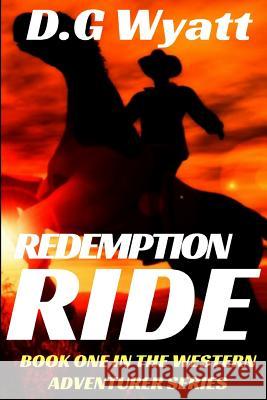 Redemption Ride D. G. Wyatt 9781537591841 Createspace Independent Publishing Platform