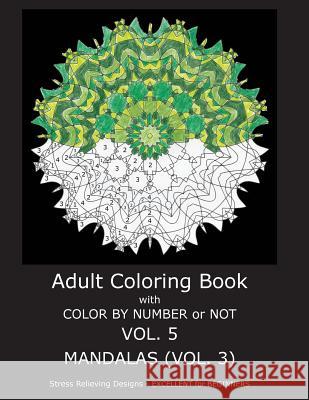 Adult Coloring Book With Color By Number or NOT - Mandalas Vol. 3 Gilbert, C. R. 9781537592169 Createspace Independent Publishing Platform