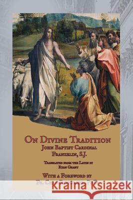 On Divine Tradition: De Divina Traditione Grant, Ryan 9781537593401 Createspace Independent Publishing Platform