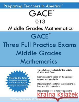 GACE 013 Middle Grade Mathematics: GACE 013 Math Exam America, Preparing Teachers in 9781537593753 Createspace Independent Publishing Platform