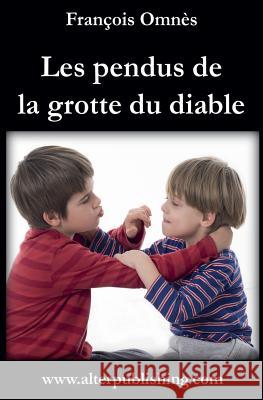 Les pendus de la grotte du diable Omnes, Francois 9781537594149