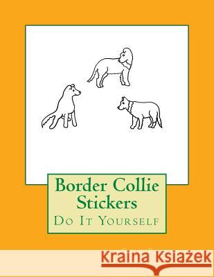 Border Collie Stickers: Do It Yourself Gail Forsyth 9781537594750