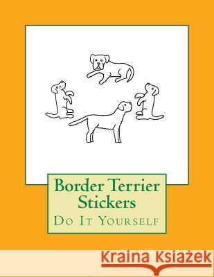 Border Terrier Stickers: Do It Yourself Gail Forsyth 9781537595085