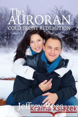 The Auroran: Cold Front Redemption Jeffrey Ross 9781537595306 Createspace Independent Publishing Platform