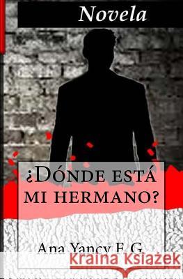 Donde esta mi hermano? Fallas Gamboa, Ana Yancy 9781537596976 Createspace Independent Publishing Platform