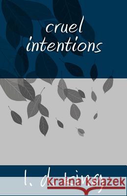 cruel intentions King, L. D. 9781537597010 Createspace Independent Publishing Platform