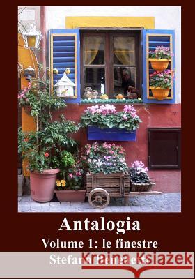 Antalogia: Volume I: le finestre Benedetti, Stefano 9781537600406 Createspace Independent Publishing Platform