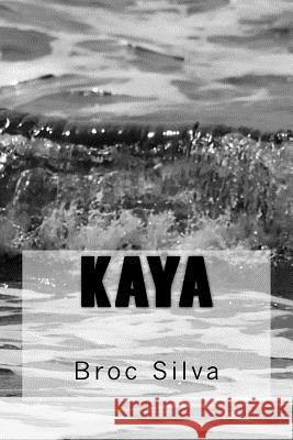 Kaya Broc Silva 9781537603476 Createspace Independent Publishing Platform