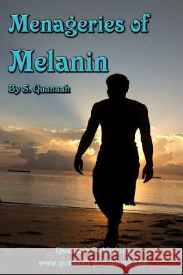 Menageries of Melanin S. Quanaah 9781537603513 Createspace Independent Publishing Platform