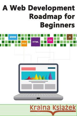 A Web Development Roadmap for Beginners Julien G. Louage 9781537603759 Createspace Independent Publishing Platform