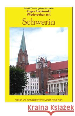 Wiedersehen mit Schwerin: Band 87 in der gelben Buchreihe bei Juergen Ruszkowski Ruszkowski, Juergen 9781537603797 Createspace Independent Publishing Platform