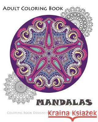 Mandala: Coloring Book for Adult: Mandala Coloring Books for Relaxation, Meditation and Stress Relief Alizabeth J 9781537604534 Createspace Independent Publishing Platform