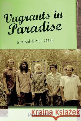 Vagrants in Paradise: a travel-humor essay Howard, Paul 9781537606453 Createspace Independent Publishing Platform