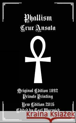 Phallism: Crux Ansata Private Printing Tarl Warwick 9781537606835