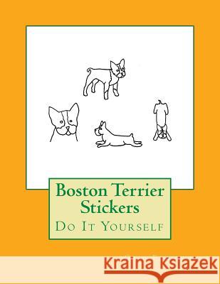 Boston Terrier Stickers: Do It Yourself Gail Forsyth 9781537608662