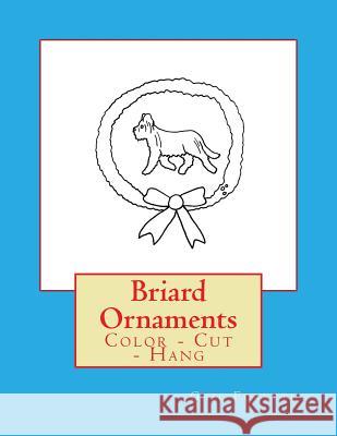 Briard Ornaments: Color - Cut - Hang Gail Forsyth 9781537609393