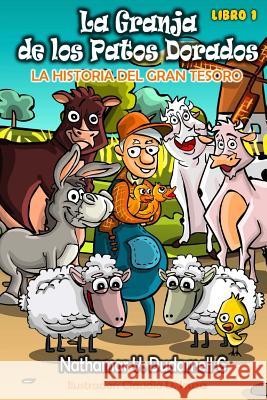 La granja de los patos dorados: : La historia del gran tesoro Icuza, Claudio D. 9781537609478