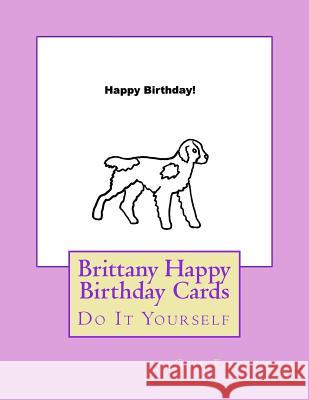 Brittany Happy Birthday Cards: Do It Yourself Gail Forsyth 9781537609621