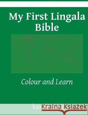 My First Lingala Bible: Colour and Learn Kasahorow 9781537610184 Createspace Independent Publishing Platform