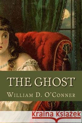 The Ghost William D. O'Conner 510 Classics 9781537611129