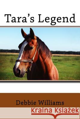 Tara's Legend: Book #1 of the Living and Loving in Arizona Series Debbie Williams 9781537611938 Createspace Independent Publishing Platform