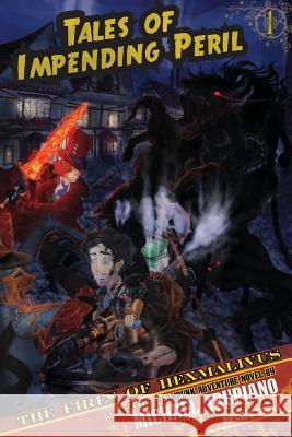 Tales Of Impending Peril Volume 1: The Fires of Hexmalivus Sierra, Ricardo 9781537612171