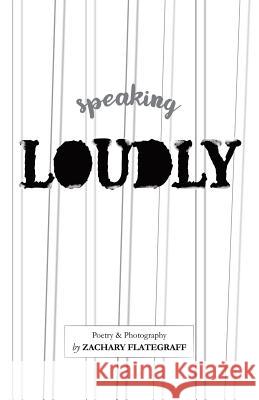 Speaking Loudly: glbt poetry and art Flategraff, Zachary Duane 9781537612843 Createspace Independent Publishing Platform