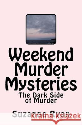 Weekend Murder Mysteries MS Suzanne L. Ryan 9781537613055 Createspace Independent Publishing Platform