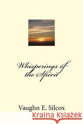 Whisperings of the Spirit Vaughn Edmkund Silcox 9781537613598 Createspace Independent Publishing Platform