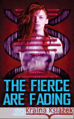 The Fierce Are Fading Joshua D. Howell M. Allison Lea 9781537613949