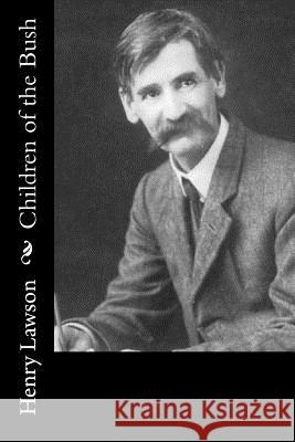 Children of the Bush Henry Lawson 9781537614816 Createspace Independent Publishing Platform