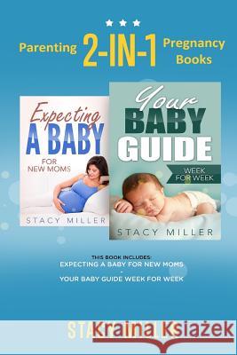 Parenting: 2-in-1 Pregnancy Books Miller, Stacy 9781537615370 Createspace Independent Publishing Platform