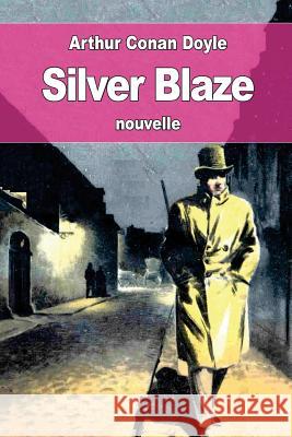 Silver Blaze: ou Flamme d'argent De Polignac, Jeanne 9781537615592 Createspace Independent Publishing Platform