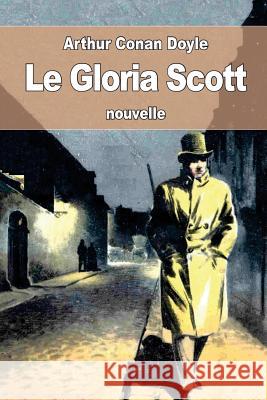 Le Gloria Scott Arthur Conan Doyle Jeanne D 9781537616728 Createspace Independent Publishing Platform