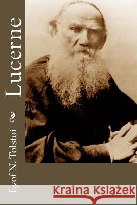 Lucerne Lyof N. Tolstoi 9781537617428 Createspace Independent Publishing Platform