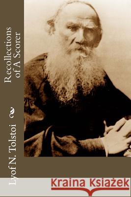 Recollections of A Scorer Tolstoi, Lyof N. 9781537617442 Createspace Independent Publishing Platform