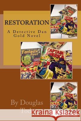 Restoration: A Detective Dan Gold Novel Douglas Todt 9781537618548