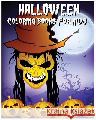 Halloween Coloring Books For Kids: A Super Cute Holiday Coloring Book Kylie 9781537620282 Createspace Independent Publishing Platform