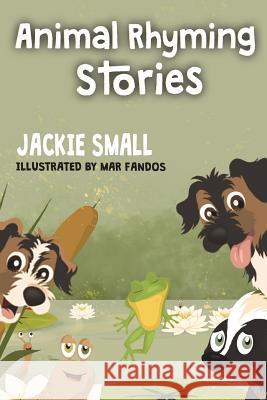 Animal Rhyming Stories Jackie Small 9781537621234