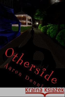 Otherside Aaron Dennis 9781537621906 Createspace Independent Publishing Platform