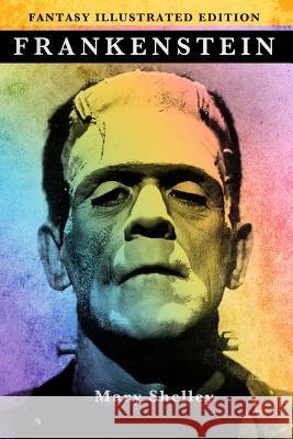 Frankenstein - Fantasy Illustrated Edition Mary Shelley 9781537622552