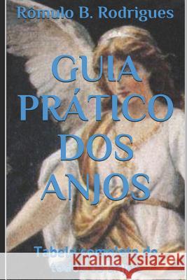 Guia Pratico DOS Anjos Romulo Borges Rodrigues 9781537624686 Createspace Independent Publishing Platform