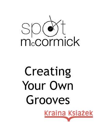 Creating Your Own Grooves Jeremy McCormick 9781537626833