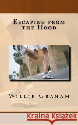 Escaping from the Hood Willie L. Graham 9781537626857