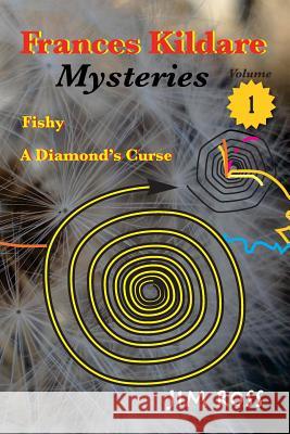 Frances Kildare Mysteries: Fishy and A Diamond's Curse Ross, Jim 9781537627168 Createspace Independent Publishing Platform