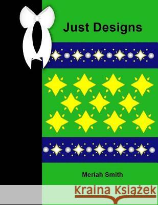 Just Designs Meriah Renna Smith Meriah Renna Smith 9781537627557 Createspace Independent Publishing Platform