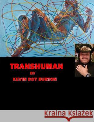 Transhuman Kevin Doy Burton 9781537627670 Createspace Independent Publishing Platform