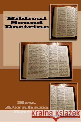 Biblical Sound Doctrine Bro Abraham Kutty Bro Steve Winte 9781537627861