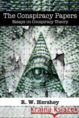 The Conspiracy Papers R. W. Hershey 9781537628059 Createspace Independent Publishing Platform