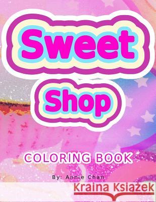 Sweet Shop Coloring Book Annie Chan 9781537628141